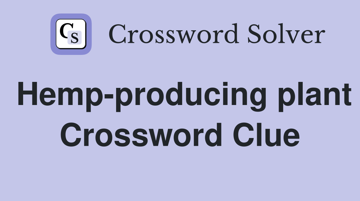 Hemp-producing plant Crossword Clue
