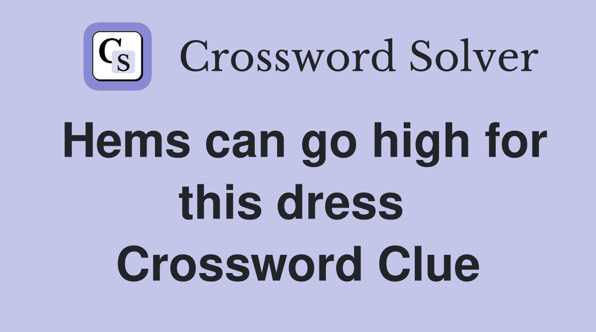 Hems can go high for this dress  Crossword Clue