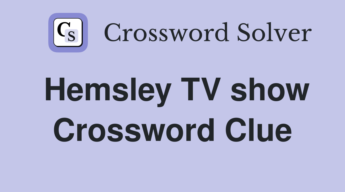 Hemsley TV show Crossword Clue