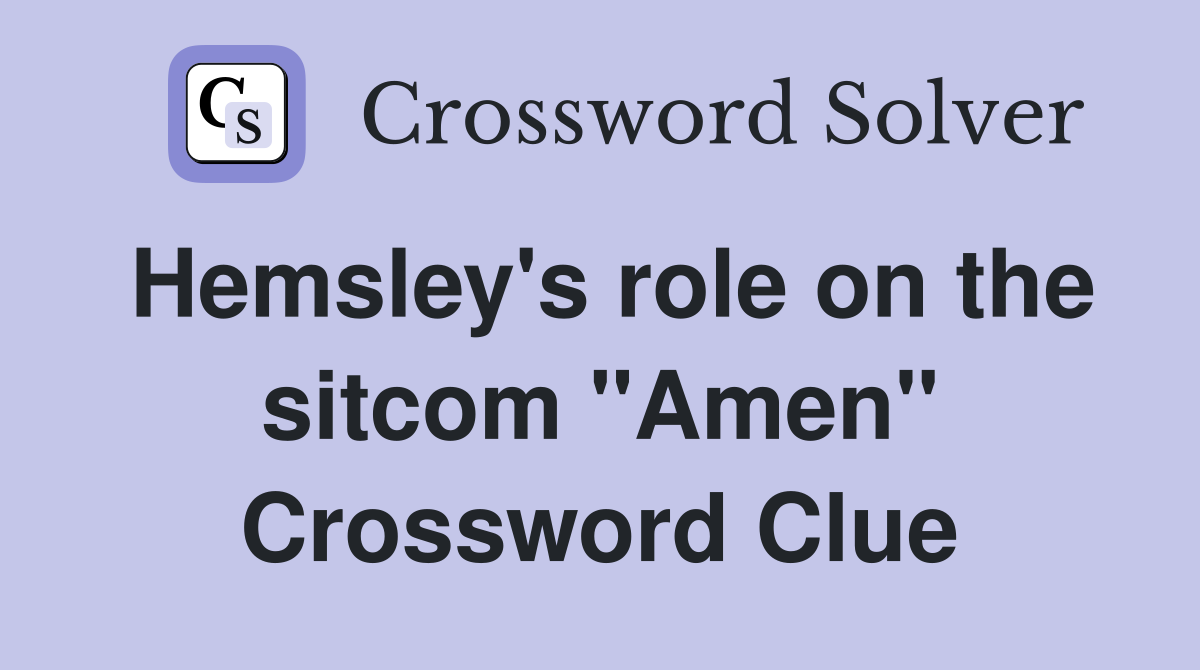 Hemsley's role on the sitcom "Amen" Crossword Clue