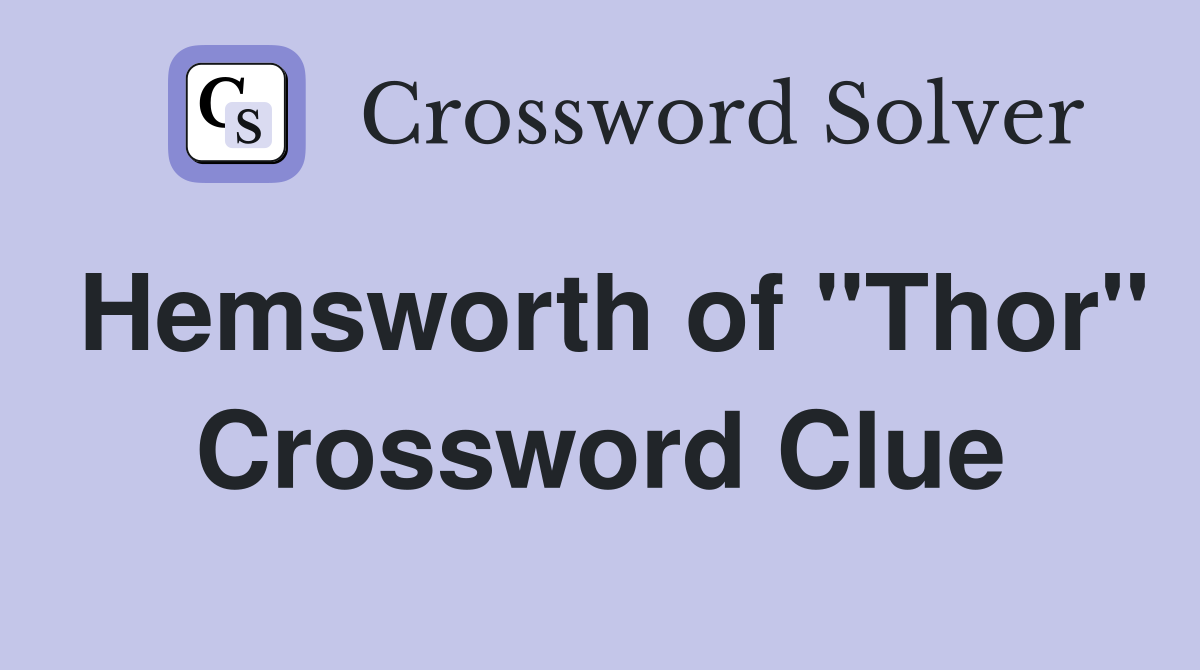 Hemsworth of "Thor" Crossword Clue