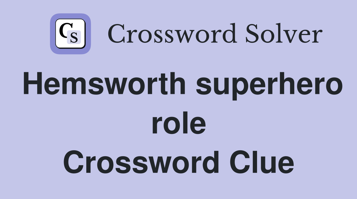 Hemsworth superhero role Crossword Clue