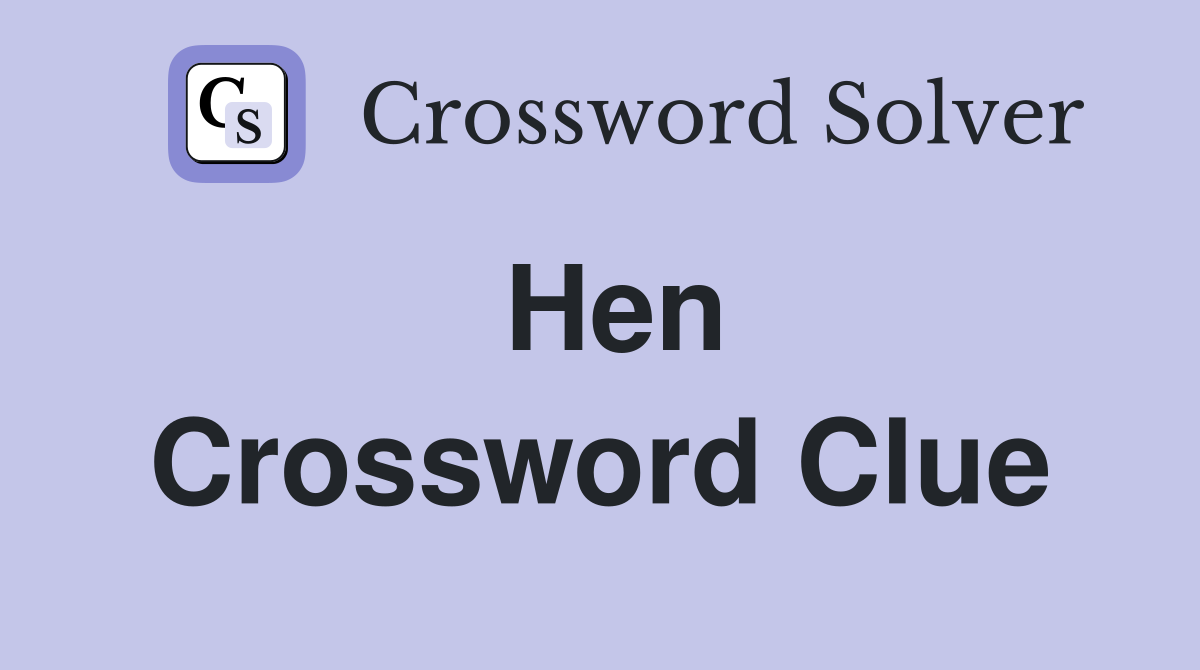 Hen Crossword Clue