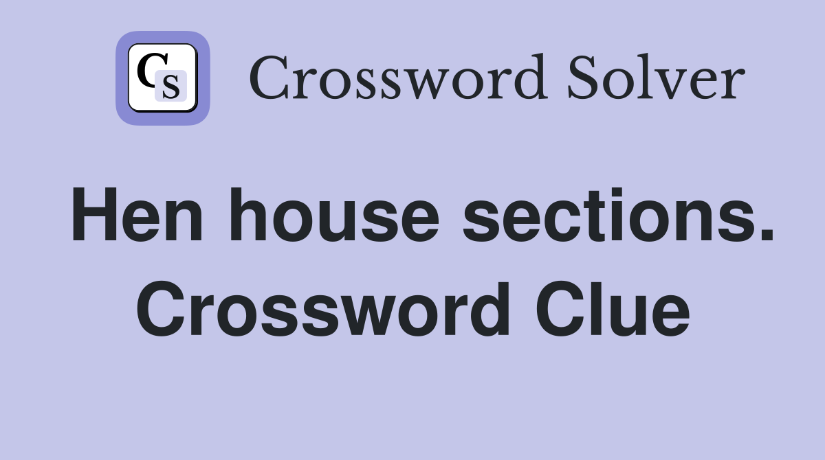 Hen house sections. Crossword Clue