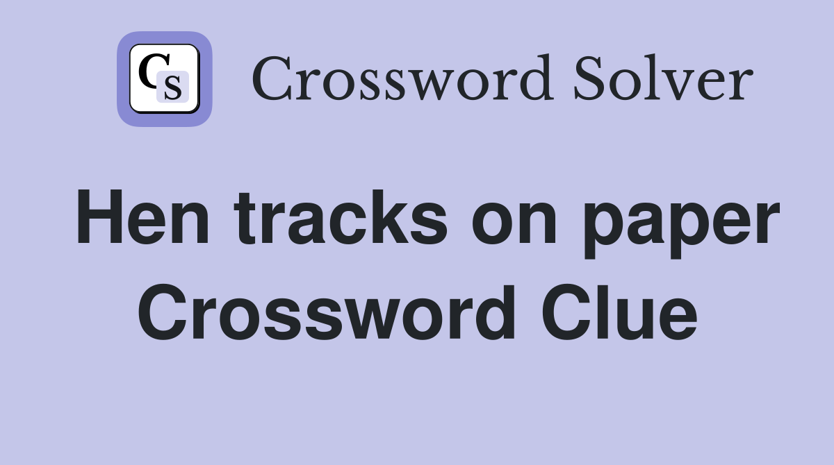 Hen tracks on paper Crossword Clue