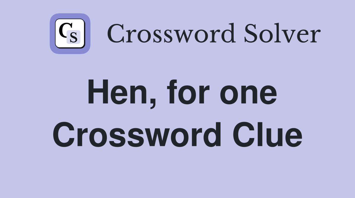 Hen, for one Crossword Clue