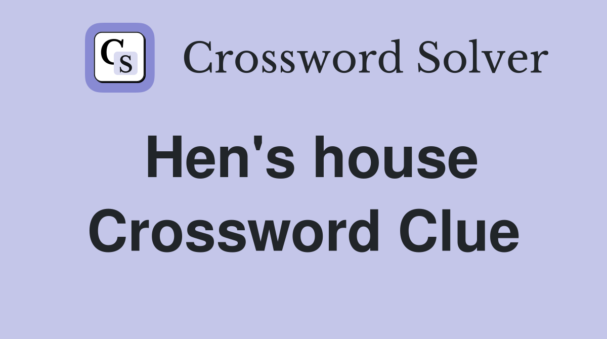 Hen's house Crossword Clue
