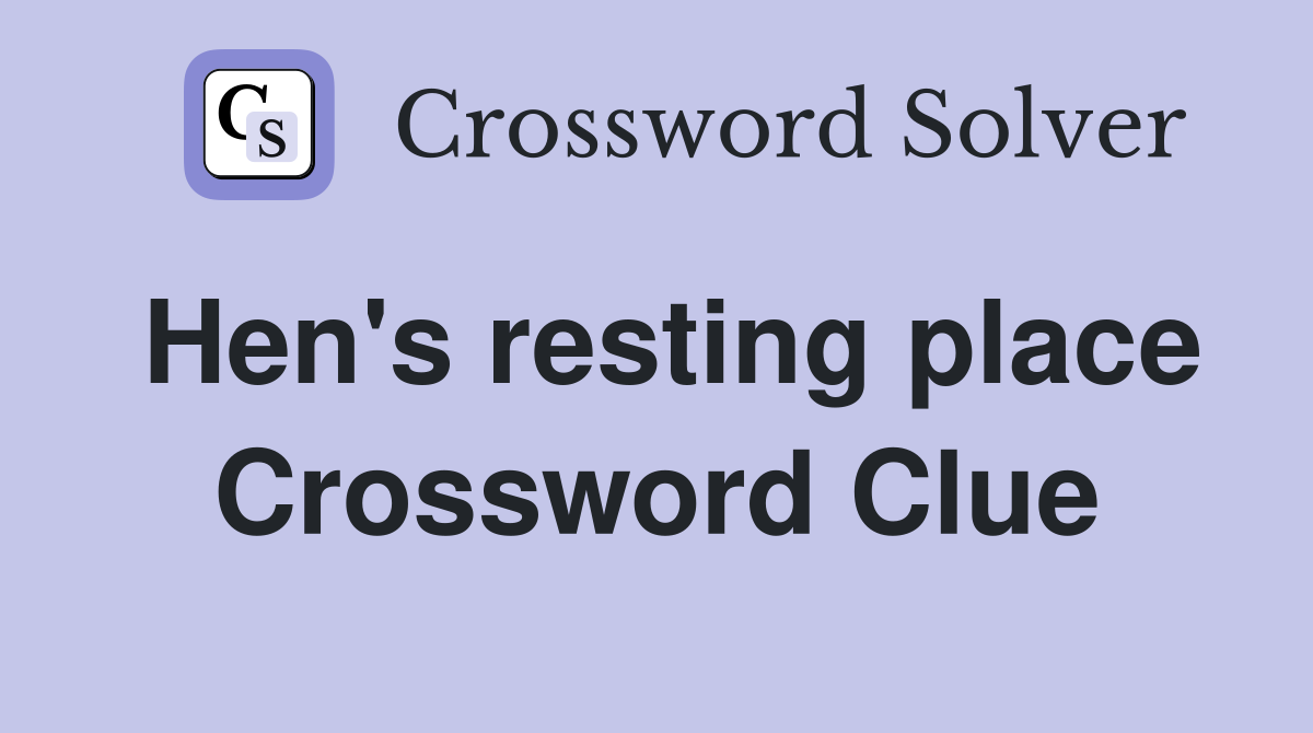 Hen's resting place Crossword Clue