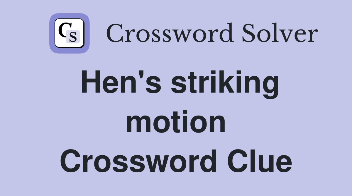 Hen's striking motion Crossword Clue