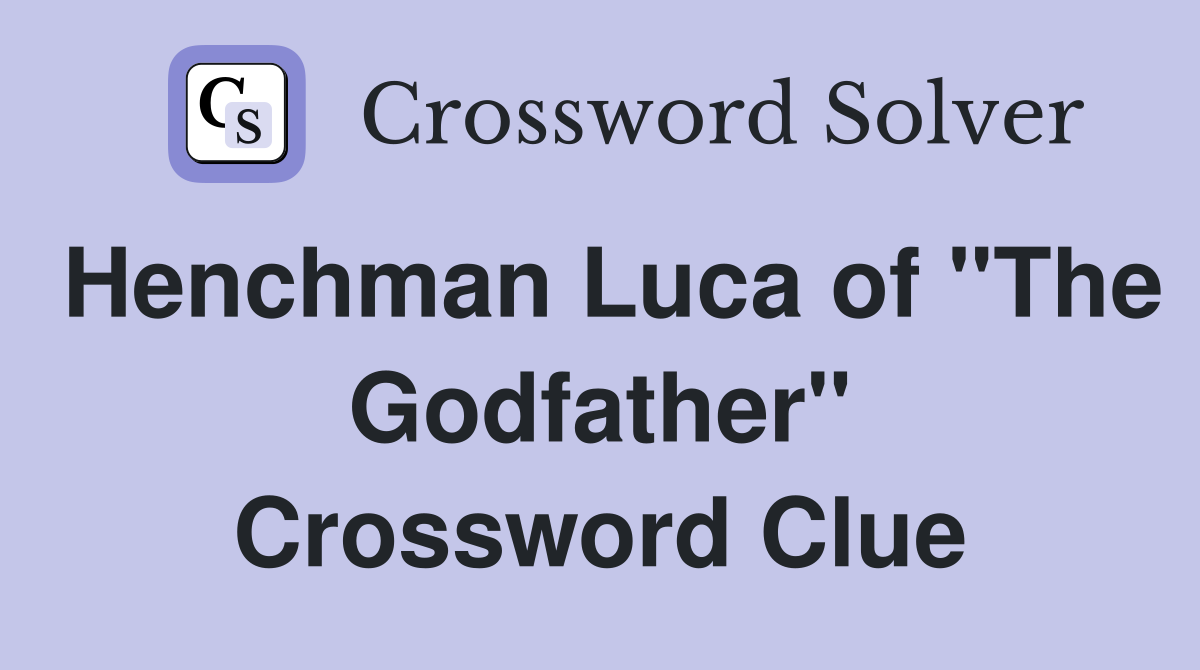 Henchman Luca of "The Godfather" Crossword Clue