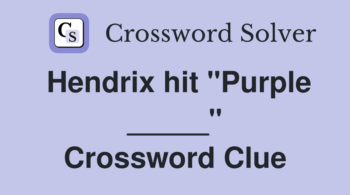 Hendrix hit "Purple _____" Crossword Clue