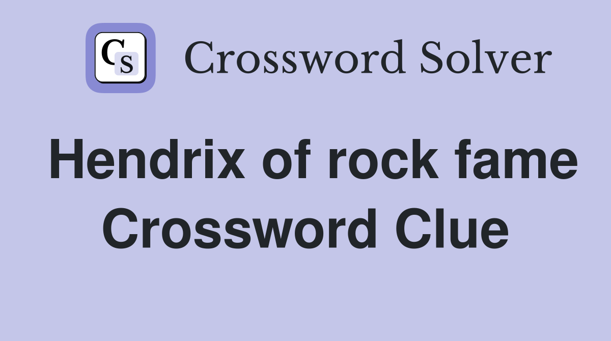 Hendrix of rock fame Crossword Clue