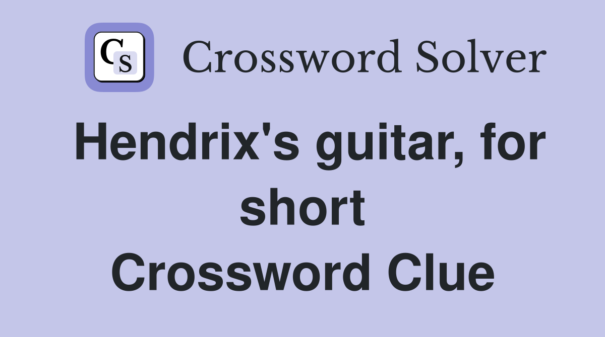 Hendrix's guitar, for short Crossword Clue