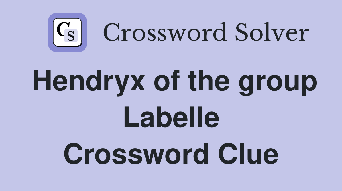 Hendryx of the group Labelle Crossword Clue