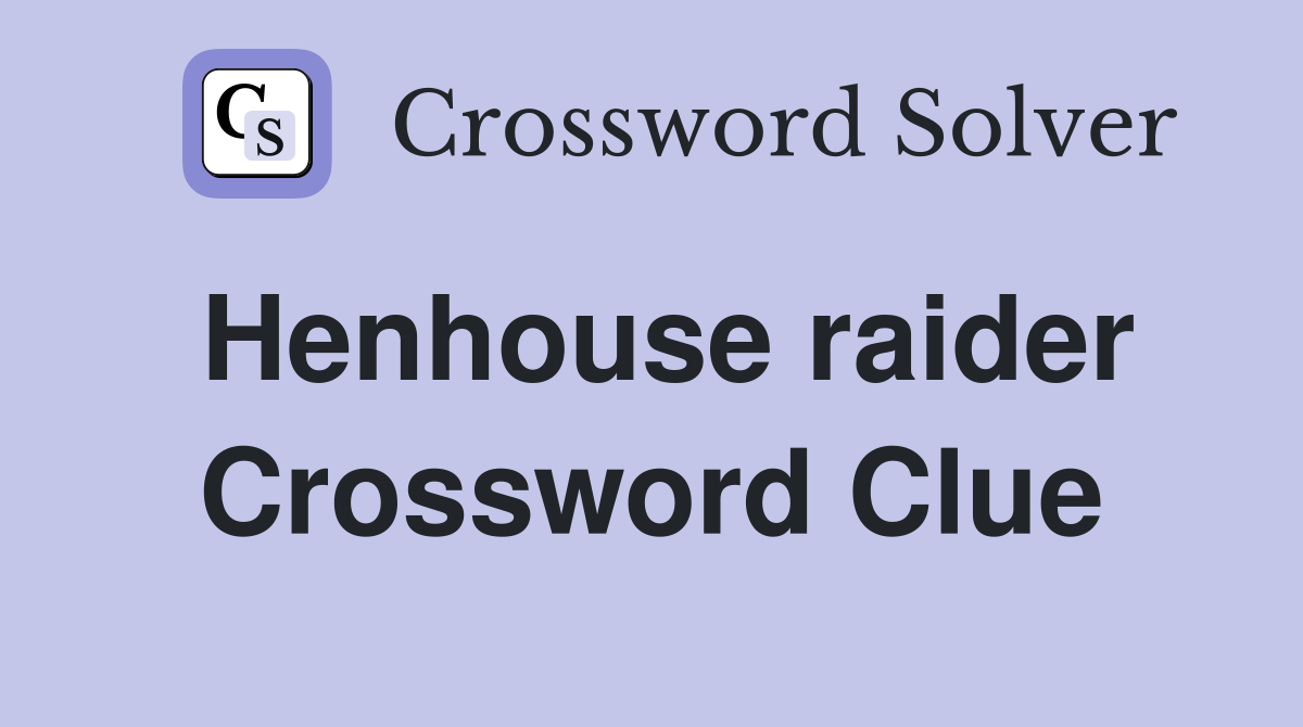 Henhouse raider Crossword Clue