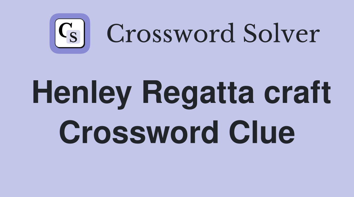 Henley Regatta craft Crossword Clue