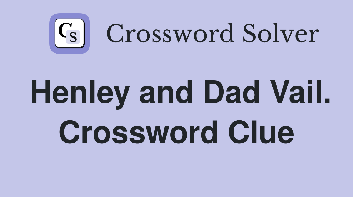 Henley and Dad Vail. Crossword Clue