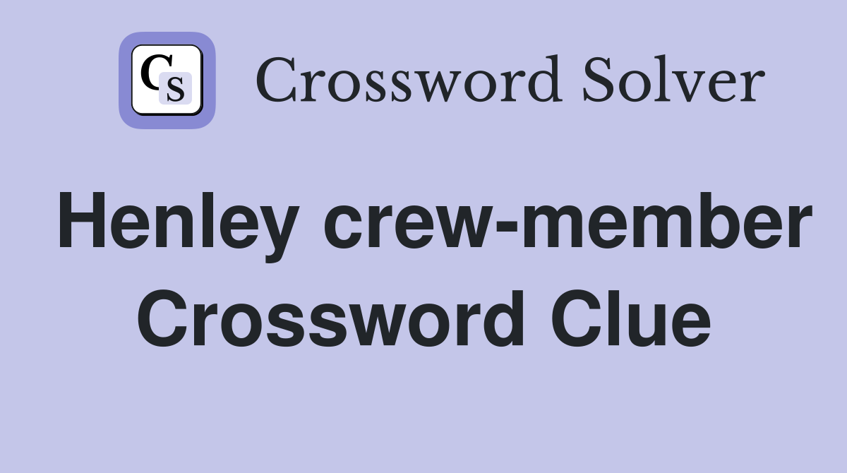 Henley crew-member Crossword Clue