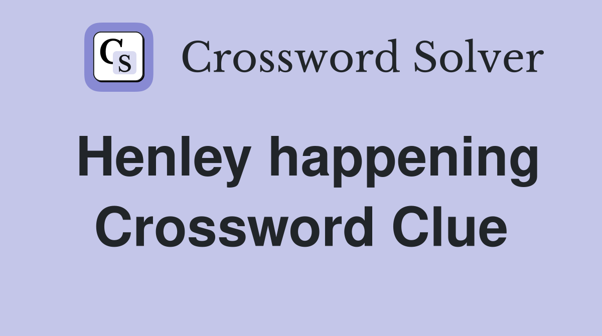 Henley happening Crossword Clue