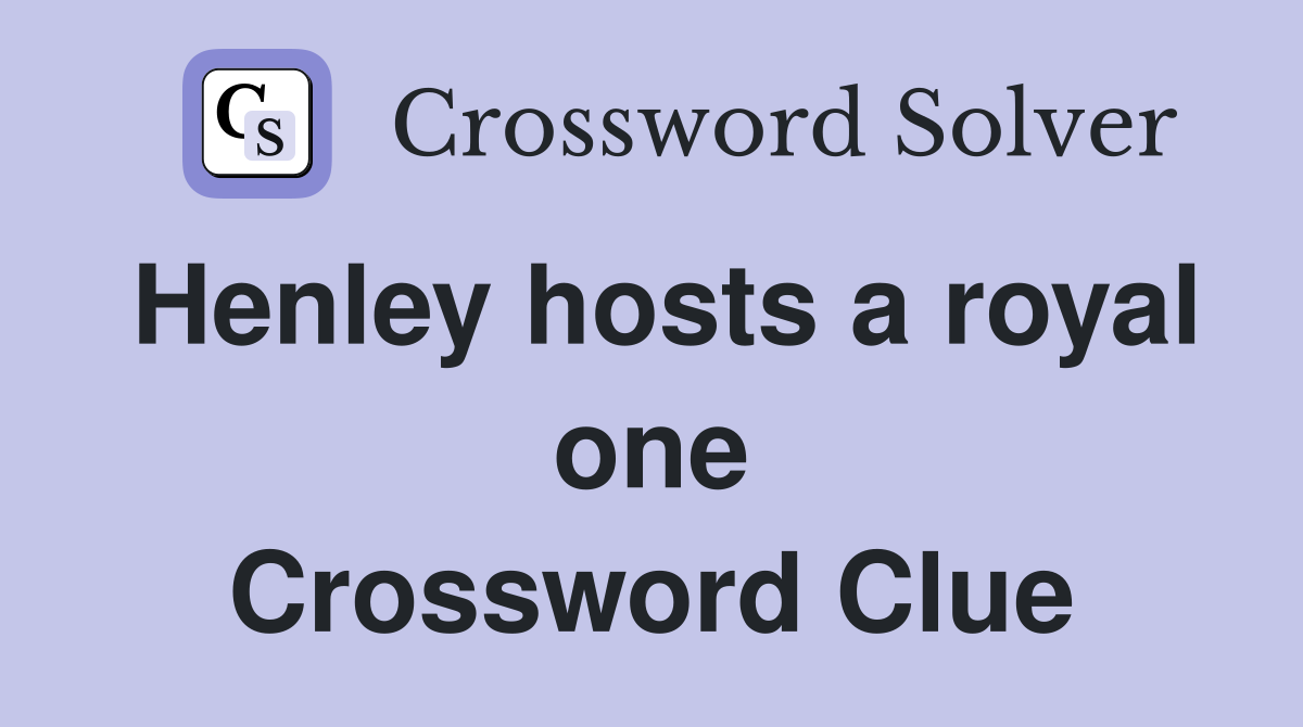 Henley hosts a royal one Crossword Clue