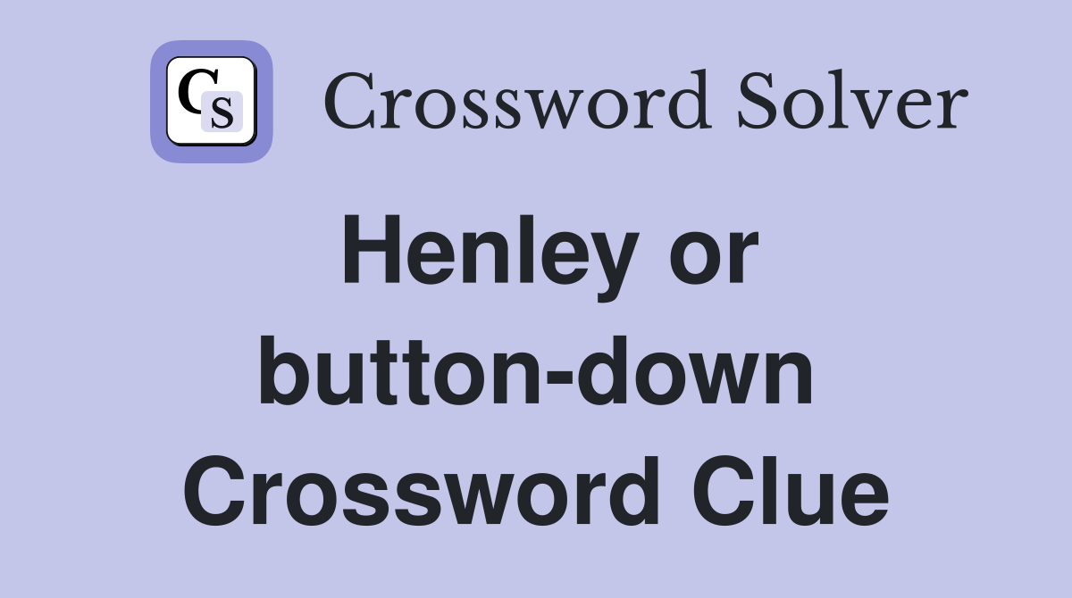 Henley or button-down Crossword Clue