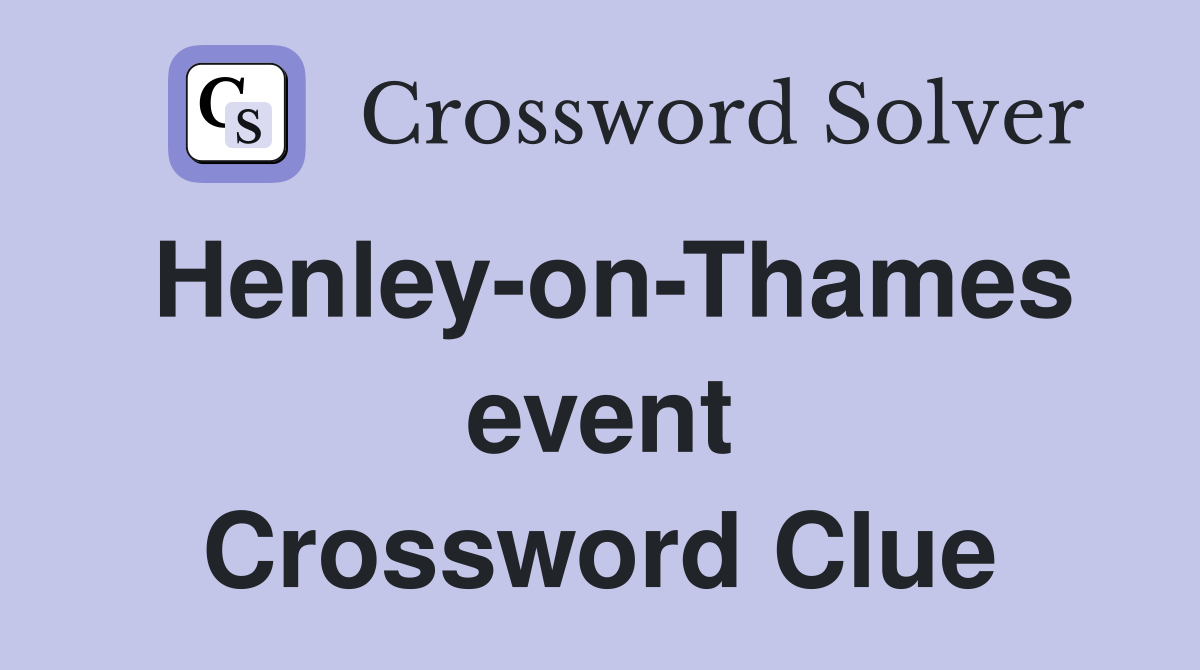 Henley-on-Thames event Crossword Clue