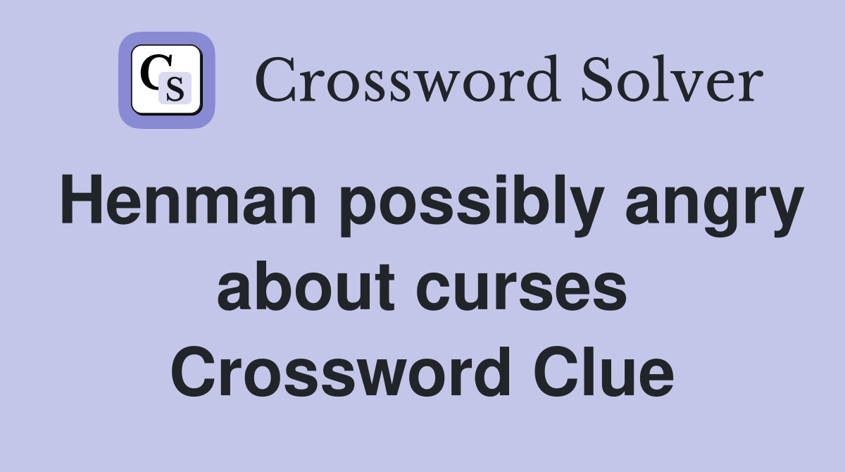 Henman possibly angry about curses Crossword Clue
