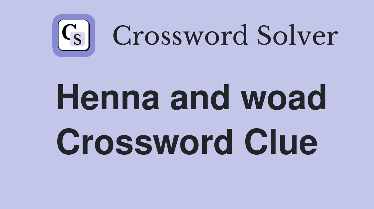 Henna and woad Crossword Clue
