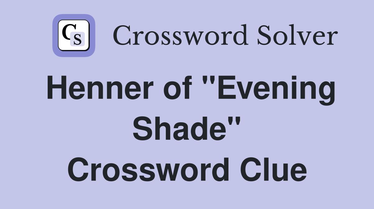 Henner of "Evening Shade" Crossword Clue