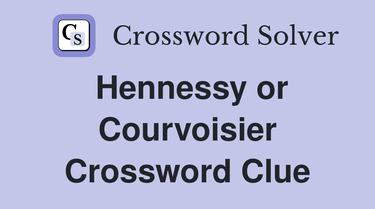 Hennessy or Courvoisier Crossword Clue