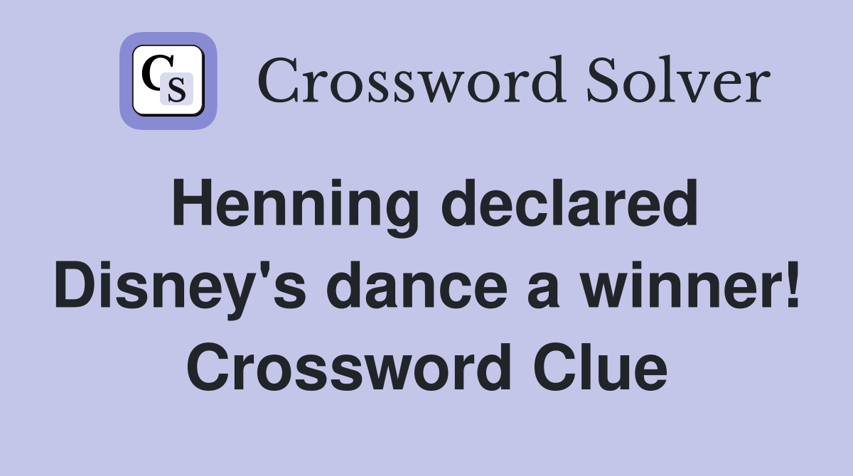 Henning declared Disney's dance a winner! Crossword Clue