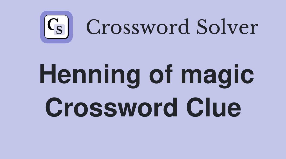 Henning of magic Crossword Clue