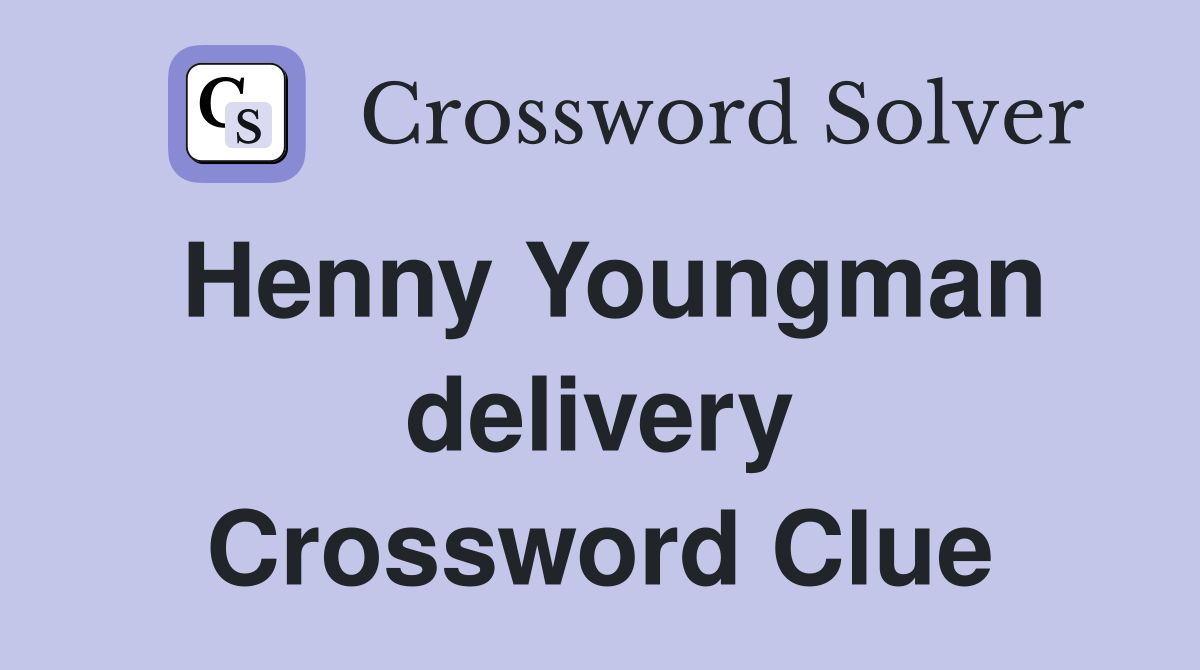 Henny Youngman delivery Crossword Clue