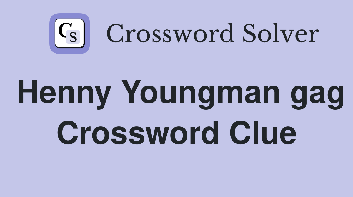 Henny Youngman gag Crossword Clue