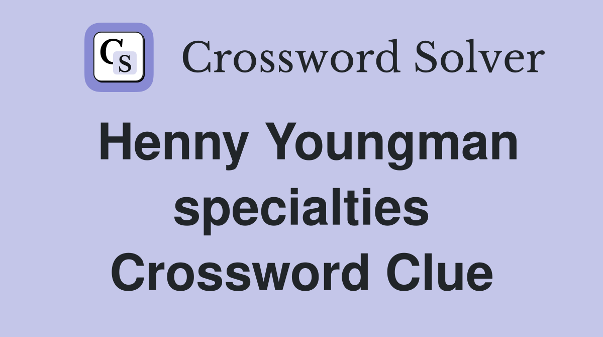 Henny Youngman specialties Crossword Clue