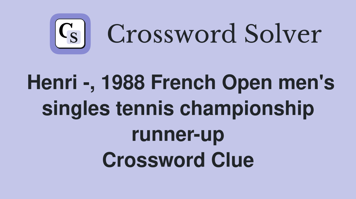 Henri -, 1988 French Open men's singles tennis championship runner-up Crossword Clue