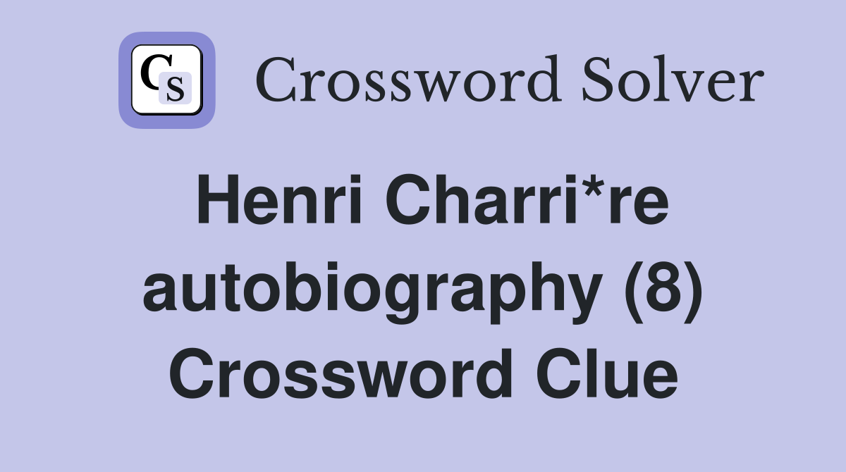 Henri Charri*re autobiography (8) Crossword Clue