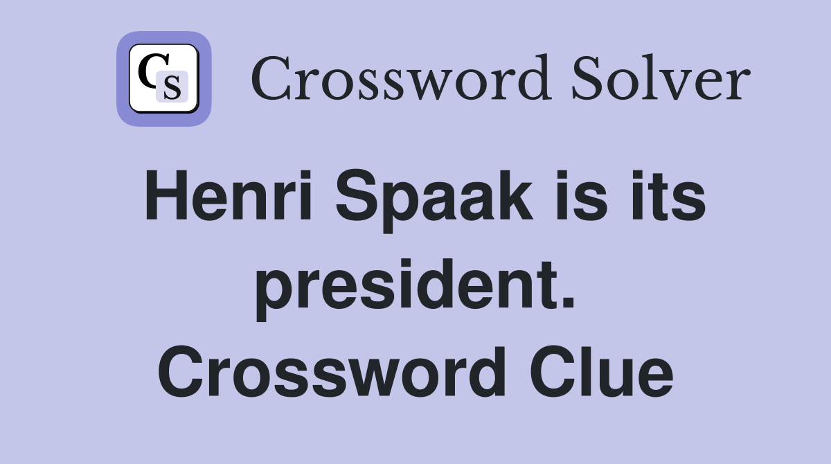 Henri Spaak is its president. Crossword Clue