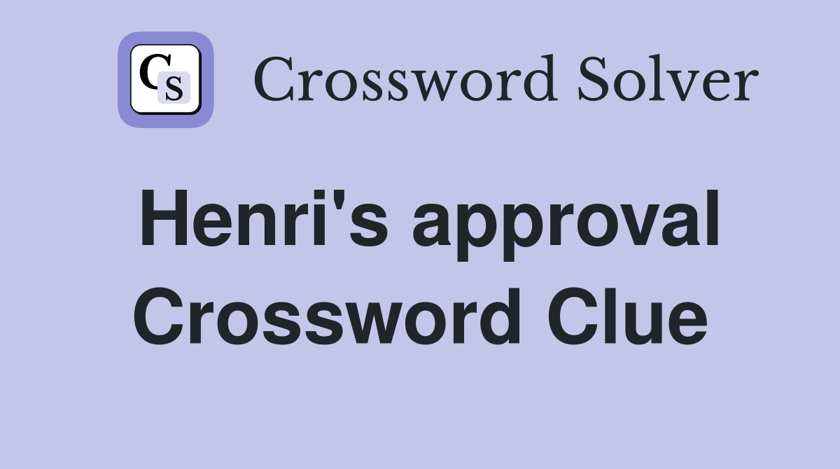 Henri's approval Crossword Clue