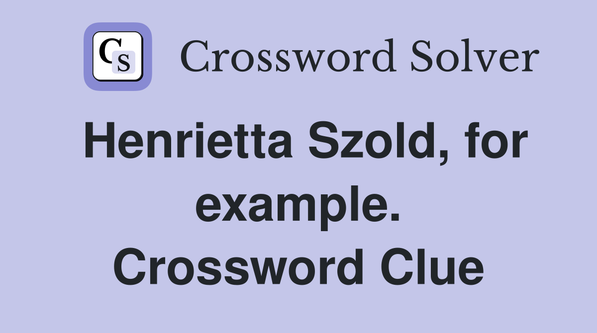 Henrietta Szold, for example. Crossword Clue