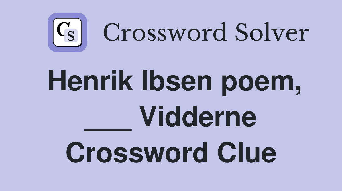 Henrik Ibsen poem, ___ Vidderne Crossword Clue