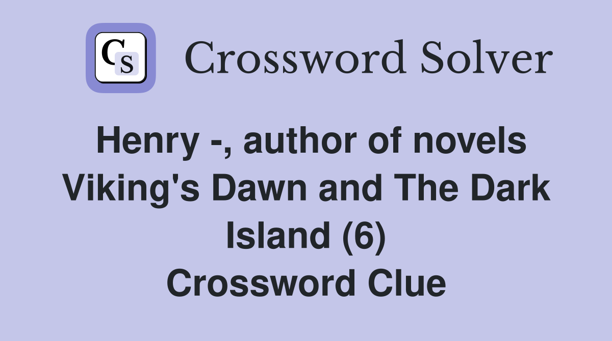 Henry -, author of novels Viking's Dawn and The Dark Island (6) Crossword Clue