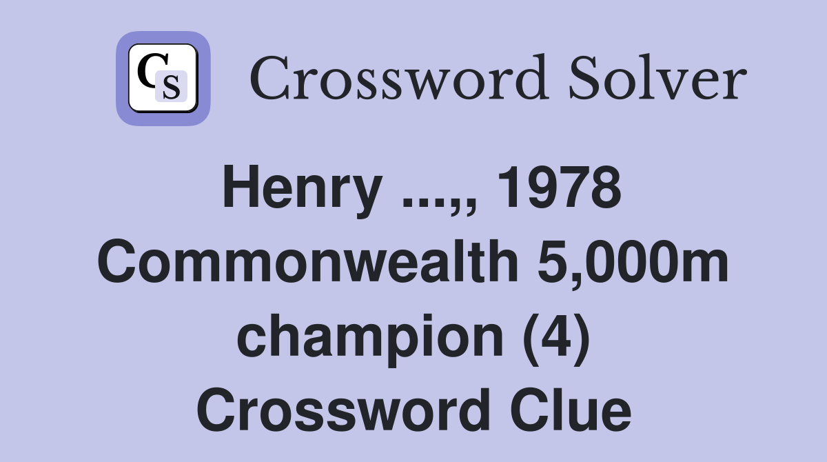 Henry ...,, 1978 Commonwealth 5,000m champion (4) Crossword Clue