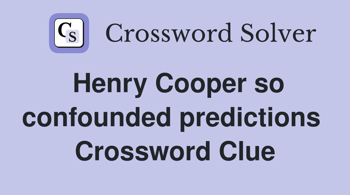 Henry Cooper so confounded predictions  Crossword Clue