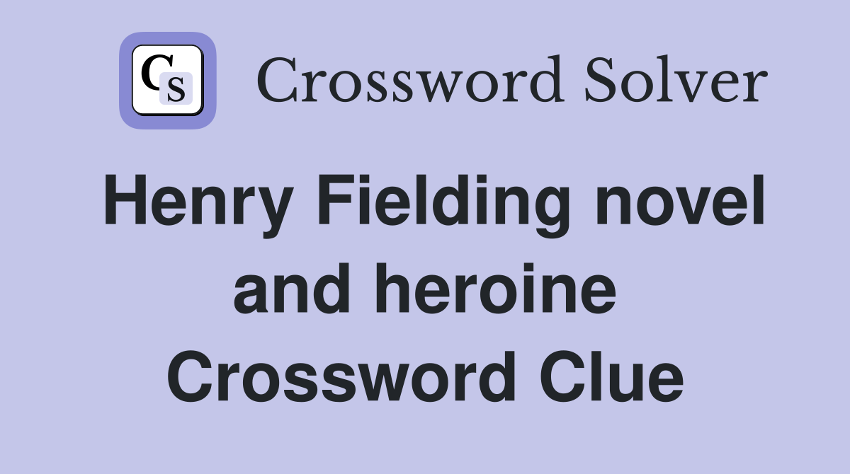 Henry Fielding novel and heroine Crossword Clue