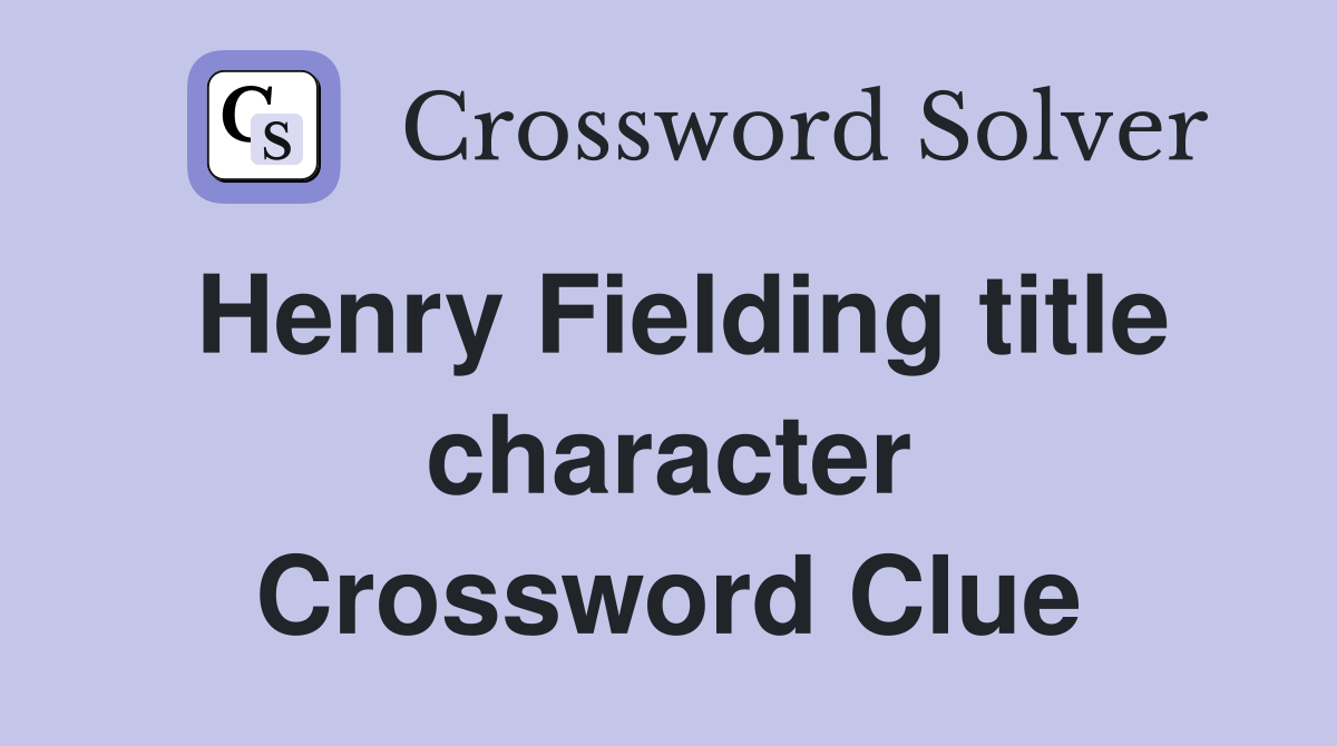 Henry Fielding title character Crossword Clue
