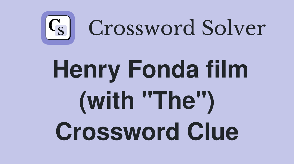 Henry Fonda film (with "The") Crossword Clue