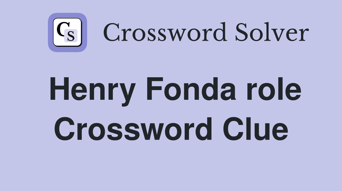 Henry Fonda role Crossword Clue