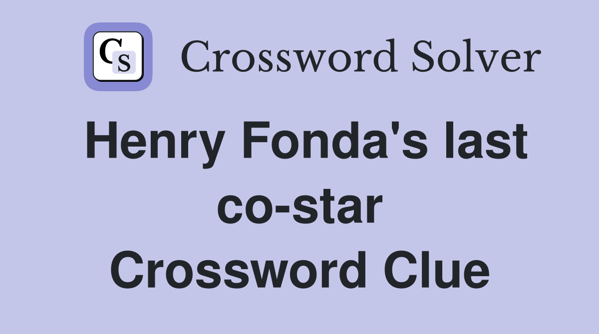 Henry Fonda's last co-star Crossword Clue