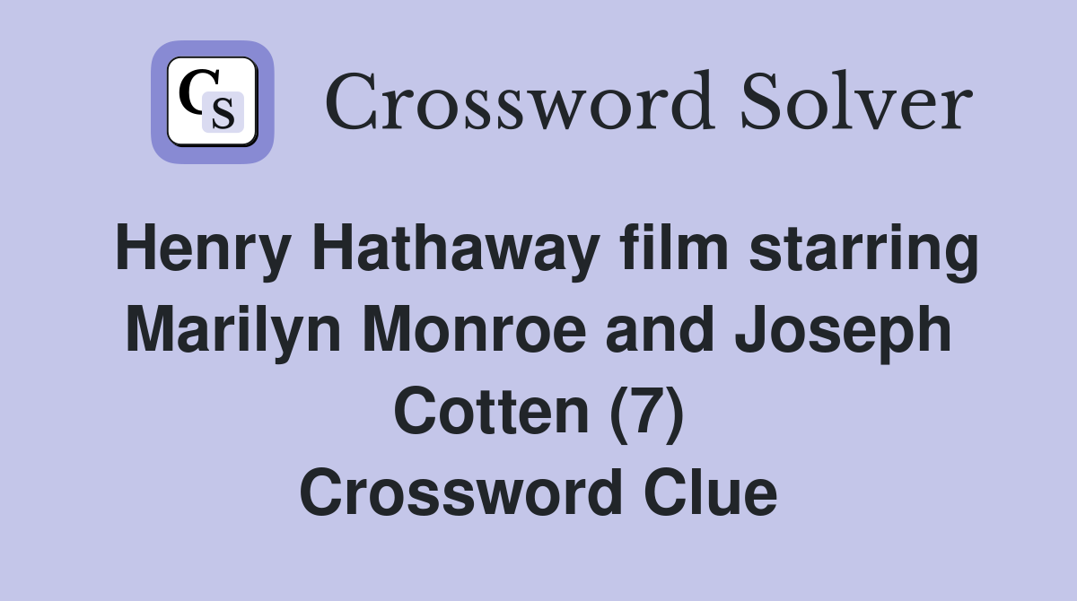 Henry Hathaway film starring Marilyn Monroe and Joseph Cotten (7) Crossword Clue